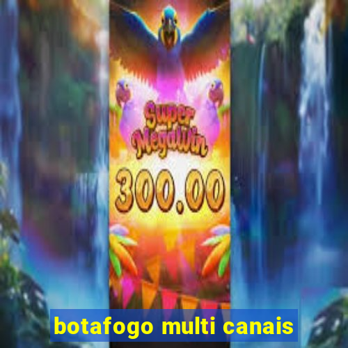 botafogo multi canais